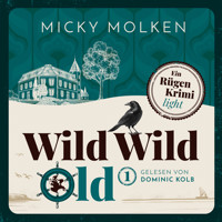 Wild Wild Old - Wild Wild Old - Cosy Crime an der Ostsee, Band 1 (ungekürzt) - Micky Molken - Hörbuch