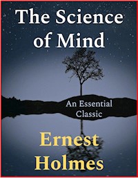 The Science of Mind - Ernest Holmes - E-Book