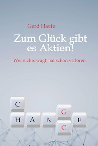 Zum Glück gibt es Aktien! - Gerd Haufe - E-Book