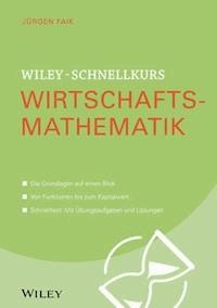 Wiley-Schnellkurs Wirtschaftsmathematik - Jürgen Faik - E-Book