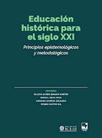 Educación histórica para el siglo XXI - Nilson Javier Ibagón Martín - E-Book