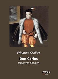 Don Carlos, Infant von Spanien - Friedrich Schiller - E-Book