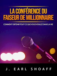 La conférence du faiseur de millionnaire (Traduit) - J. Earl Shoaff - E-Book