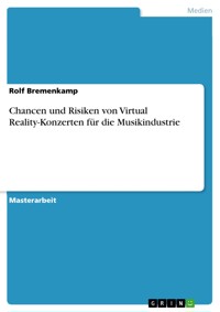 Chancen und Risiken von Virtual Reality-Konzerten für die Musikindustrie - Rolf  Bremenkamp - E-Book