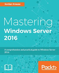 Mastering Windows Server 2016 - Jordan Krause - E-Book
