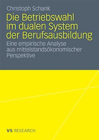 Die Betriebswahl im dualen System der Berufsausbildung - Christoph Schank - E-Book