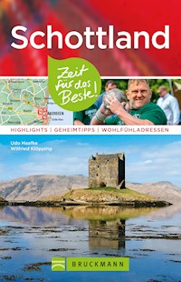 Bruckmann Reiseführer Schottland: Zeit für das Beste - Udo Haafke - E-Book