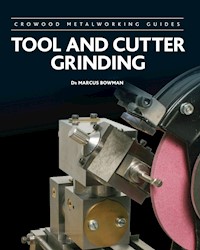 Tool and Cutter Grinding - Marcus Bowman - E-Book