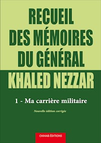 Recueil des mémoires du général Khaled Nezzar - Tome 1 - Khaled Nezzar - E-Book