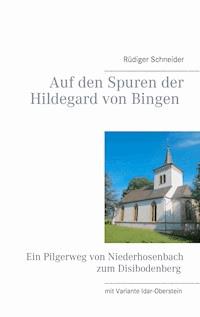 Auf den Spuren der Hildegard von Bingen - Rüdiger Schneider - E-Book