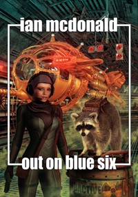 Out on Blue Six - Ian McDonald - E-Book
