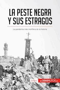 La peste negra y sus estragos - 50Minutos - E-Book