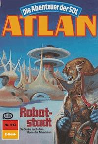 Atlan 512: Robotstadt - H.G. Ewers - E-Book