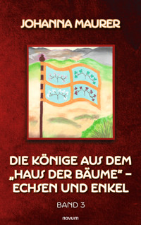 Die Könige aus dem "Haus der Bäume" – Echsen und Enkel - Johanna Maurer - E-Book