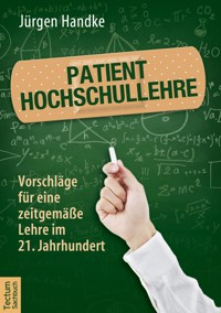 Patient Hochschullehre - Jürgen Handke - E-Book