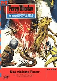 Perry Rhodan 472: Das violette Feuer - Clark Darlton - E-Book