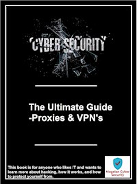 The Ultimate Guide -Proxies & VPN's - Magelan Cyber Security - E-Book