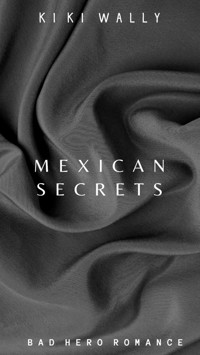 Mexican Secrets - Kiki Wally - E-Book
