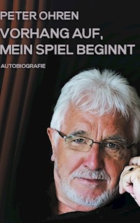 Vorhang auf, mein Spiel beginnt - Peter Ohren - E-Book