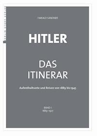 Hitler – Das Itinerar (Band I) - Harald Sandner - E-Book