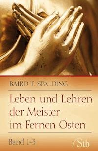 Leben und Lehren der Meister im Fernen Osten - Baird T Spalding - E-Book