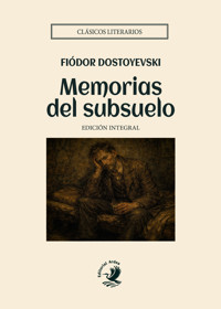 Memorias del subsuelo - Fiódor Dostoyevski - E-Book