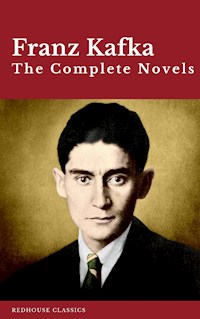Franz Kafka: The Complete Novels - Franz  kafka - E-Book