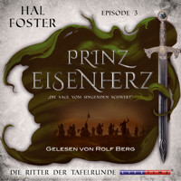 Die Ritter der Tafelrunde - Prinz Eisenherz, Episode 3 (Ungekürzt) - Hal Foster - Hörbuch