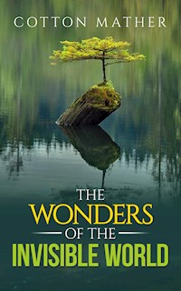 The Wonders of the Invisible World - Cotton Mather - E-Book
