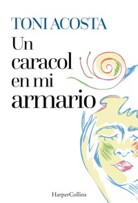 Un caracol en mi armario - Toni Acosta - E-Book