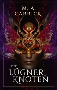 Der Lügnerknoten - Rabe und Rose, Band 4 - MA Carrick - E-Book
