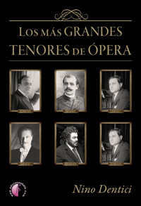 Los más grandes tenores de ópera - Nino Dentici - E-Book