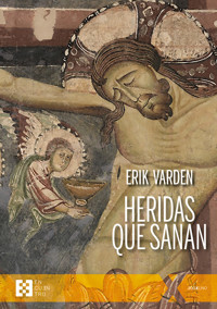 Heridas que sanan - Erik Varden - E-Book