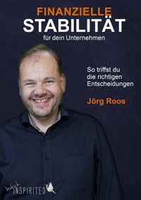 Finanzielle Stabilität für dein Unternehmen - Jörg Roos - E-Book