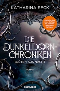 Die Dunkeldorn-Chroniken - Blüten aus Nacht - Katharina Seck - E-Book