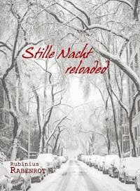Stille Nacht - reloaded - Rubinius Rabenrot - E-Book