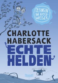 Echte Helden - Gefangen im Hochwasser - Charlotte Habersack - E-Book