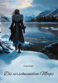 Die verschwundene Magie - Angela Burger - E-Book