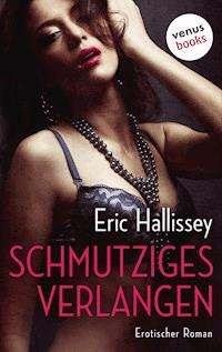 Schmutziges Verlangen - Eric Hallissey - E-Book