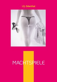 Machtspiele - I.Q. Odenthal - E-Book