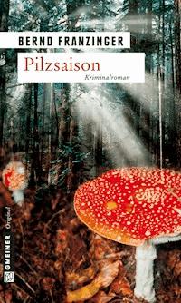 Pilzsaison - Bernd Franzinger - E-Book