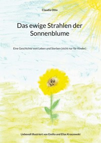Das ewige Strahlen der Sonnenblume - Claudia Otto - E-Book