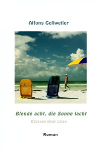 Blende acht, die Sonne lacht - Alfons Gellweiler - E-Book