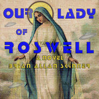 Our Lady of Roswell - Brian Allan Skinner - Hörbuch