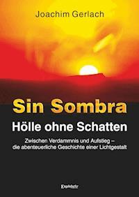 SIN SOMBRA - Hölle ohne Schatten - Joachim Gerlach - E-Book