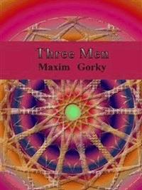 Three Men - Maxime Gorky - E-Book