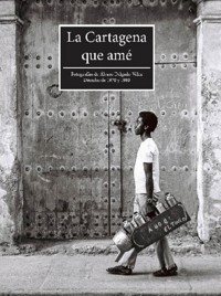 La Cartagena que amé - Alvaro Guillermo Delgado De los Ríos - E-Book