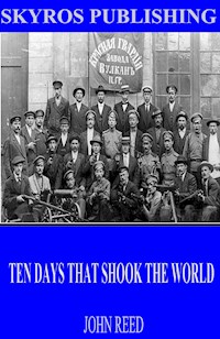 Ten Days That Shook the World - John Reed - E-Book
