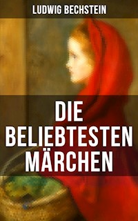 Die beliebtesten Märchen von Ludwig Bechstein - Ludwig Bechstein - E-Book