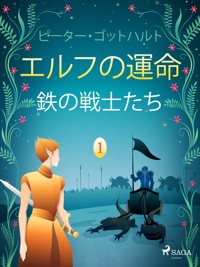 エルフの運命 1: 鉄の戦士たち - Peter Gotthardt - E-Book
